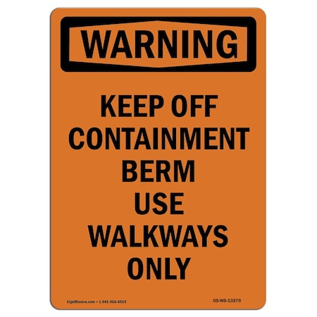 OSHA WARNING Sign, Keep Off Containment Berm Use, 24in X 18in Decal